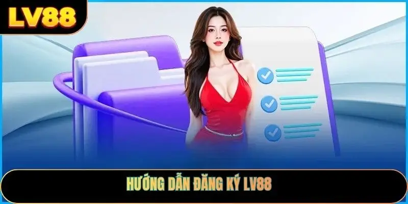 Hướng dẫn đăng ký LV88